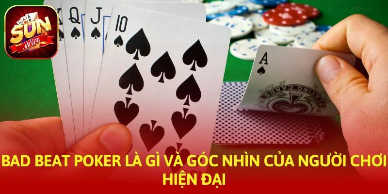 Bad beat poker là gì và góc nhìn của người chơi hiện đại