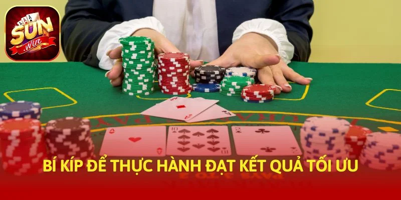 Bí kíp để thực hành đạt kết quả tối ưu