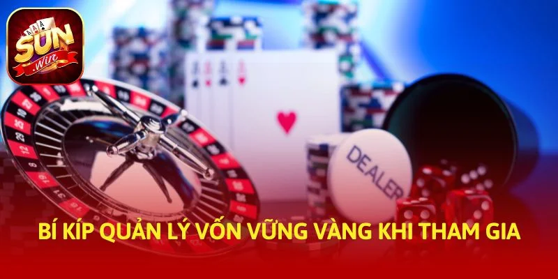 Bí kíp quản lý vốn vững vàng khi tham gia