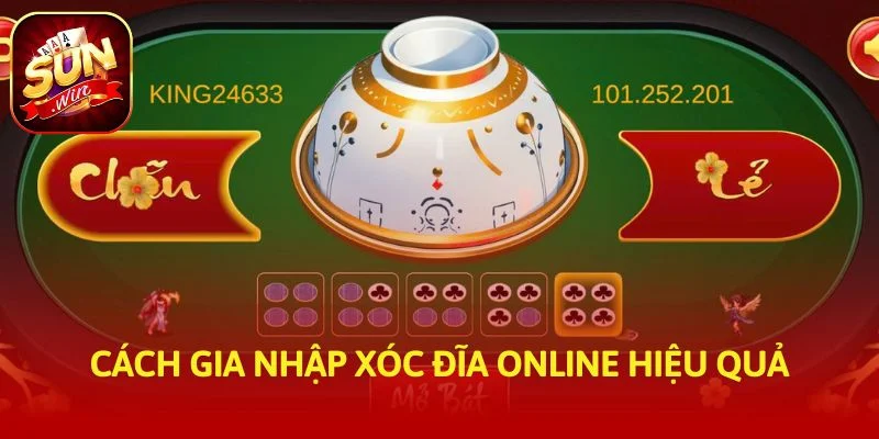 Cách gia nhập xóc đĩa online hiệu quả