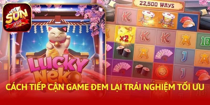 Cách tiếp cận game đem lại trải nghiệm tối ưu