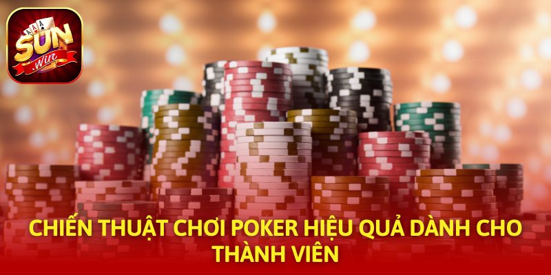 Chiến thuật chơi poker hiệu quả dành cho thành viên