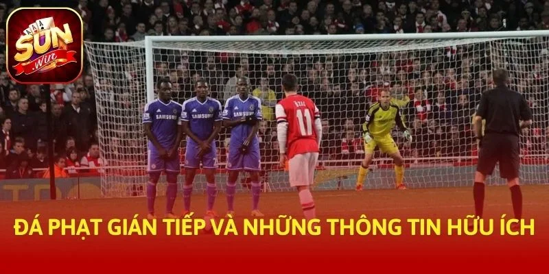 Đá Phạt Gián Tiếp Và Những Thông Tin Hữu Ích