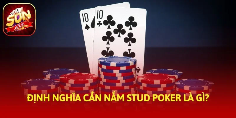 Định nghĩa cần nắm stud poker là gì?