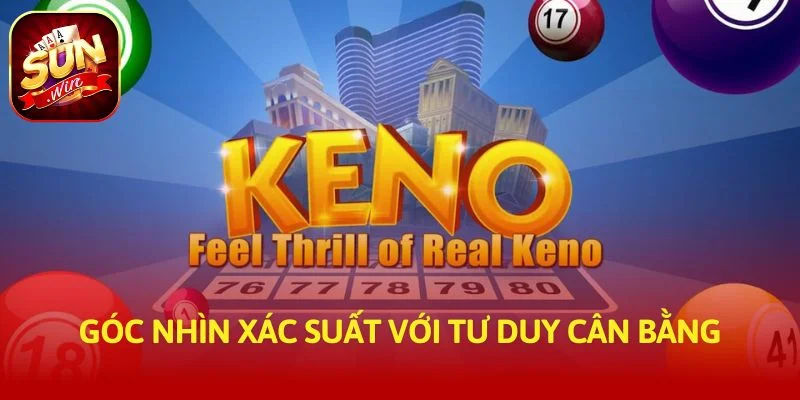 Góc nhìn xác suất với tư duy cân bằng