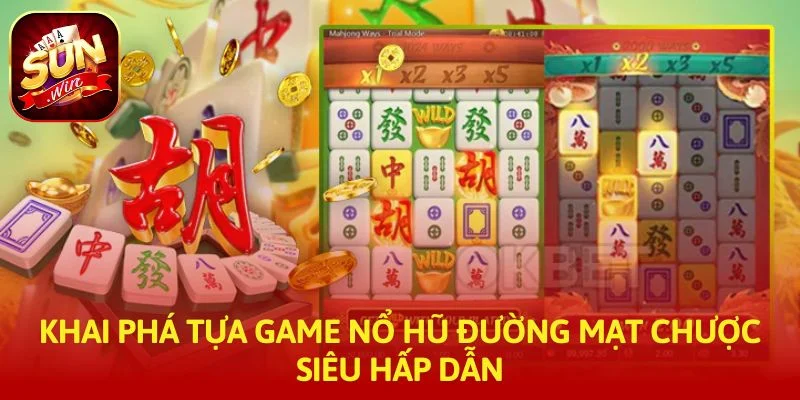 Khai phá tựa game nổ hũ đường mạt chược siêu hấp dẫn