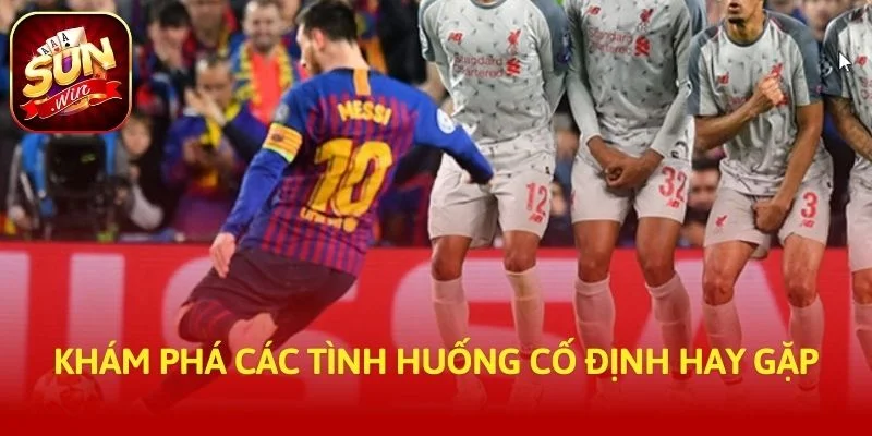 Khám phá các tình huống cố định hay gặp