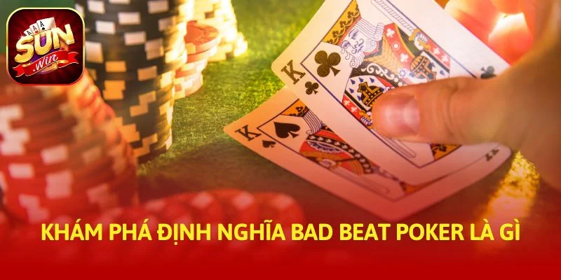 Khám phá định nghĩa bad beat poker là gì
