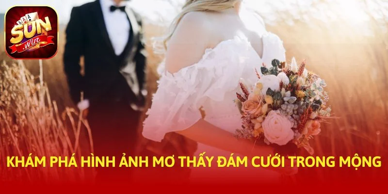 Khám phá hình ảnh mơ thấy đám cưới trong mộng