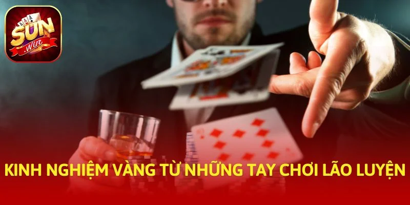 Kinh nghiệm vàng từ những tay chơi lão luyện