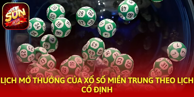 Lịch mở thưởng của xổ số miền Trung theo lịch cố định