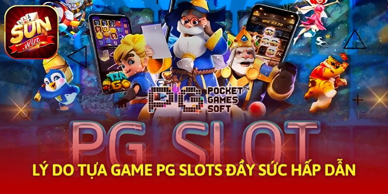Lý do tựa game PG Slots đầy sức hấp dẫn