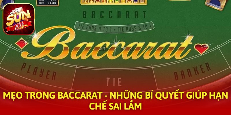 Mẹo Trong Baccarat - Những Bí Quyết Giúp Hạn Chế Sai Lầm