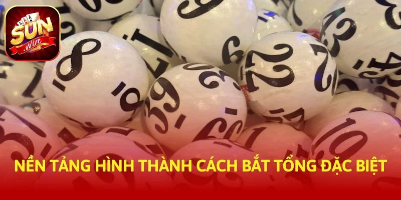 Nền tảng hình thành cách bắt tổng đặc biệt