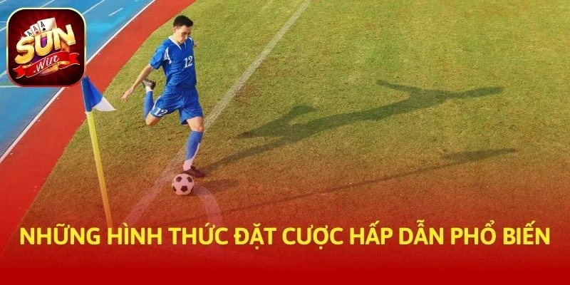 Những hình thức đặt cược hấp dẫn phổ biến