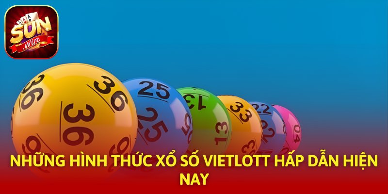 Những hình thức xổ số Vietlott hấp dẫn hiện nay