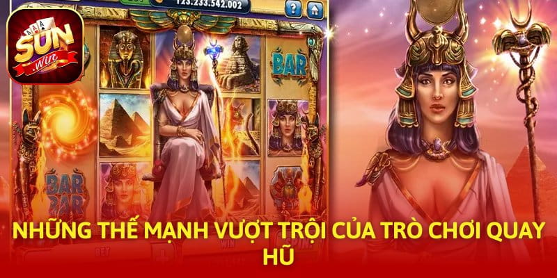 Những thế mạnh vượt trội của trò chơi quay hũ