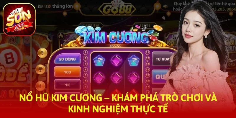 Nổ Hũ Kim Cương – Khám Phá Trò Chơi Và Kinh Nghiệm Thực Tế