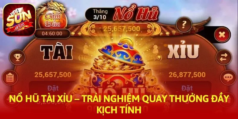 Nổ Hũ Tài Xỉu – Trải Nghiệm Quay Thưởng Đầy Kịch Tính