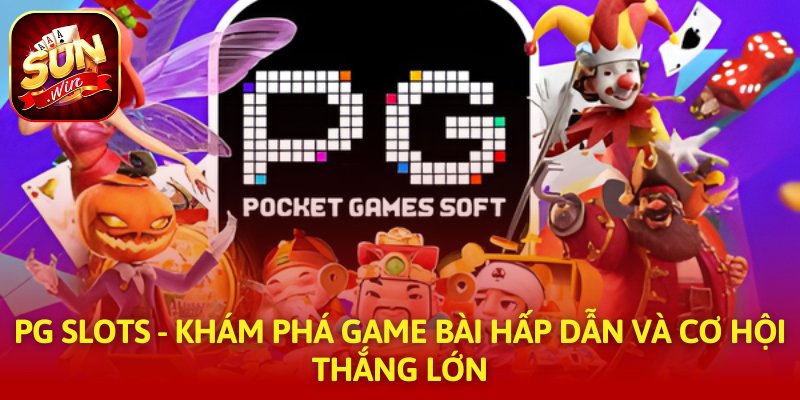 PG Slots - Khám Phá Game Bài Hấp Dẫn Và Cơ Hội Thắng Lớn 