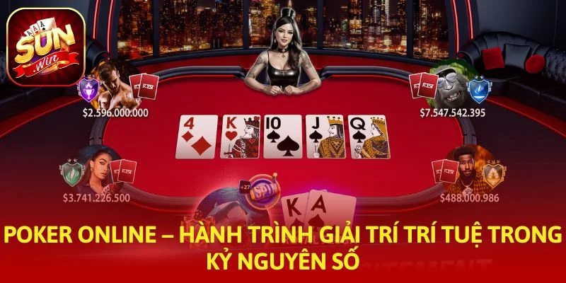 Poker online – Hành trình giải trí trí tuệ trong kỷ nguyên số