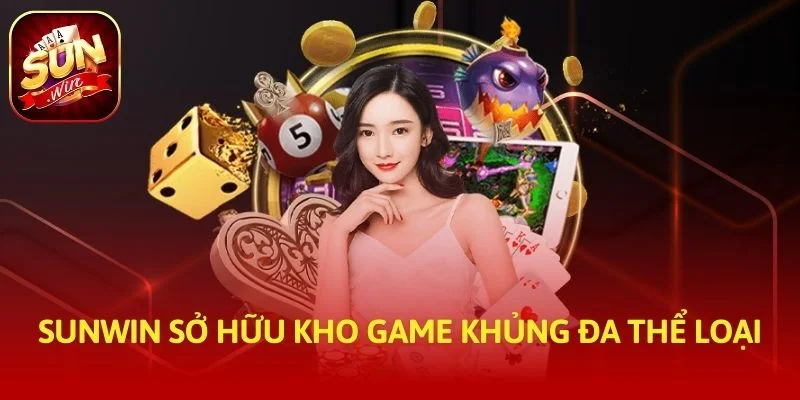 SUNWIN sở hữu kho game khủng đa thể loại