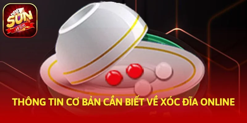 Thông tin cơ bản cần biết về xóc đĩa online