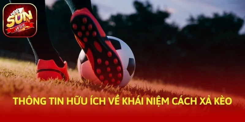 Thông tin hữu ích về khái niệm cách xả kèo