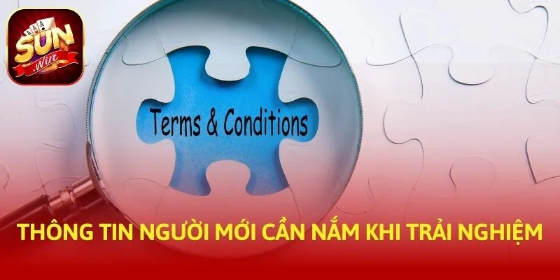 Thông tin người mới cần nắm khi trải nghiệm