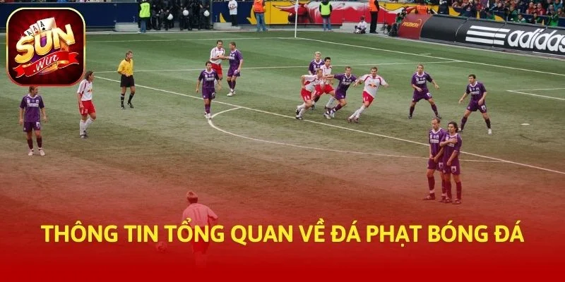 Thông tin tổng quan về đá phạt bóng đá