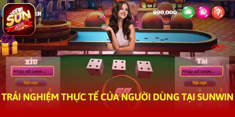 Trải nghiệm thực tế của người dùng tại SUNWIN