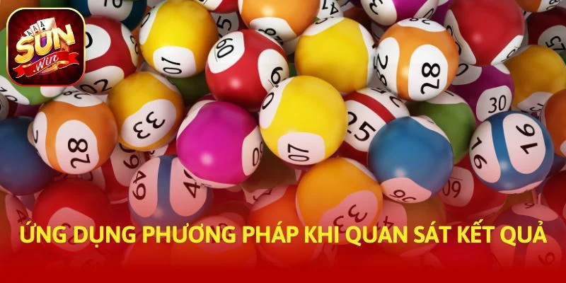Ứng dụng phương pháp khi quan sát kết quả